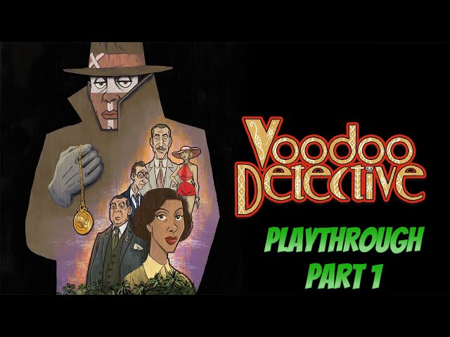 Voodoo Detective - Walkthrough Part 1 (No Commentary)