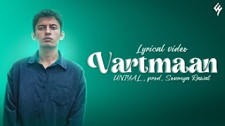 Vartmaan aankhon ka dhoka hai Bhoot seekhne ka mauka hai (Lyrics) Vartmaan - UNIYAL