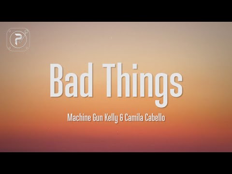 Machine Gun Kelly &amp; Camila Cabello - Bad Things (Lyrics)
