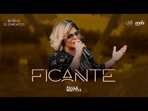 Paula Mattos - Ficante [Terra - DVD Elementos]