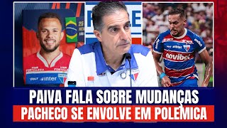 🚨 LISTA DE DISPENSAS NO FORTALEZA? PAIVA PROMETE MUDANÇAS! 🧐 PACHECO SE ENVOLVE EM POLÊMICA!