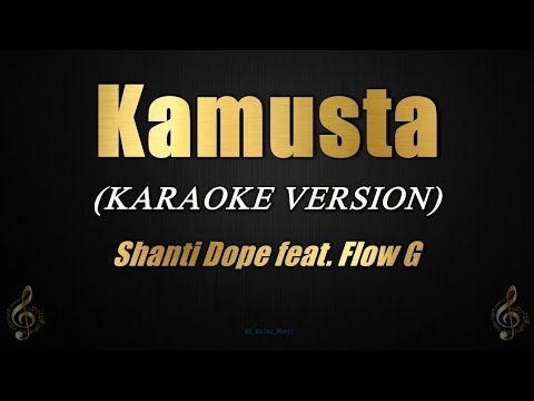 Kamusta – Shanti Dope feat. Flow G (Karaoke)