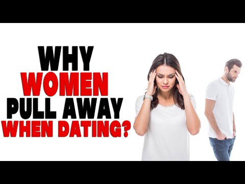 Why Women Pull Away When Dating? | Dating Advice for Men