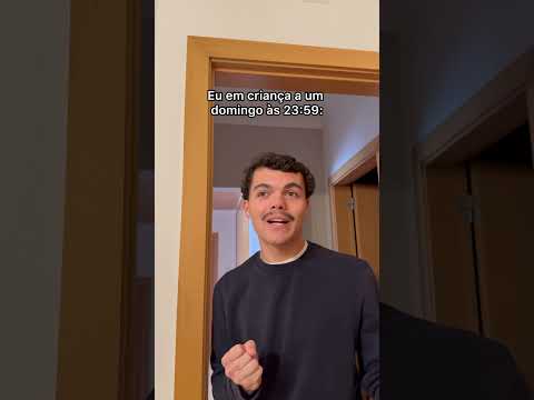 Eu em criança a um domingo às 23:59