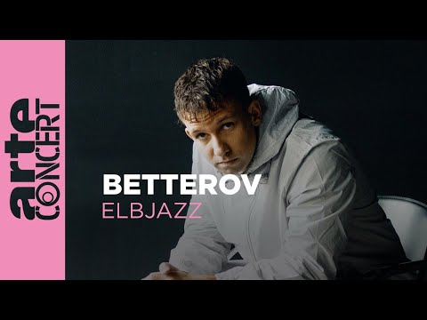 Betterov - Elbjazz Festival 2024 - ARTE Concert