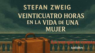 Veinticuatro horas en la vida de una mujer de Stefan Zweig. Audiolibro completo con voz humana real.