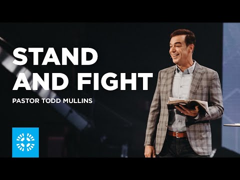 Stand and Fight | Pastor Todd Mullins