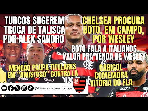 TURCOS: TALISCA POR ALEX SANDRO | CHELSEA POR WESLEY | ITÁLIA: PREÇO DE WESLEY | FLA POUPA CONTRA LA