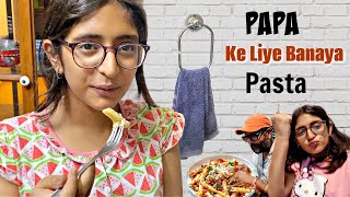 Papa Ke Liye Banaya Pasta | Its all about FOOD | MyMissAnand
