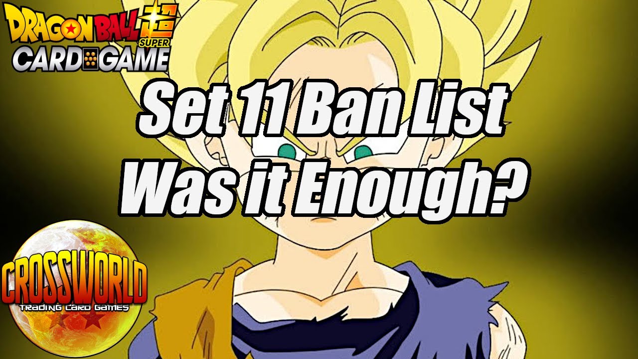 Did the Set 11 Ban List Do Enough For the Health of the Game? - Dragon Ball Super Card Game