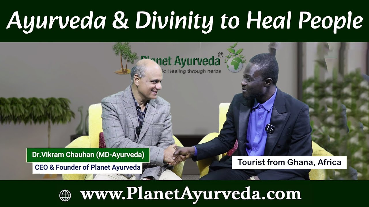 Watch Video Ayurveda Lover from Ghana, West Africa with Dr. Vikram Chauhan - Ayurveda & Divinity to Heal People