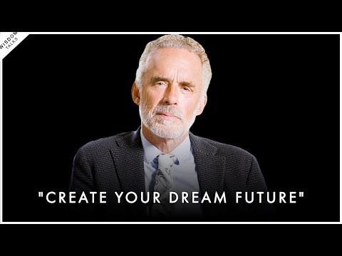 How To ACTUALLY Create The Future You Want - Jordan Peterson Motivation