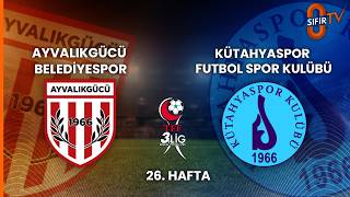 AYVALIKGÜCÜ BELEDİYESPOR - KÜTAHYASPOR FUTBOL SPOR KULÜBÜ