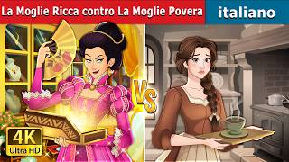 La Moglie Ricca contro La Moglie Povera | Rich Wife vs Poor Wife in Italian | @ItalianFairyTales