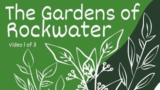 The Gardens of Rockwater (Video 1)