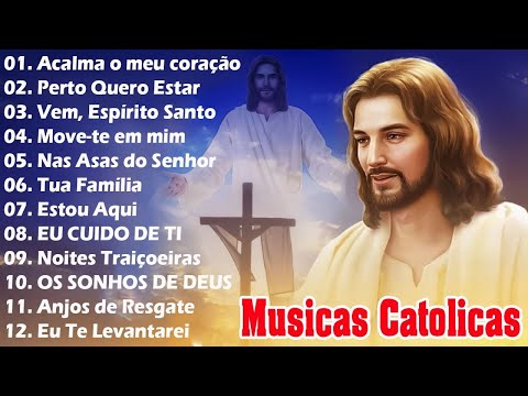 Top 30 Musicas Catolicas : Acalma o Meu Coração / Perto Quero Estar /  Vem, Espírito Santo ....