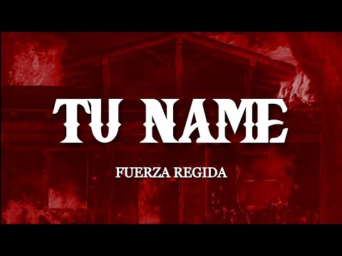 TU NAME - Fuerza Regida (Letra/ Lyrics)