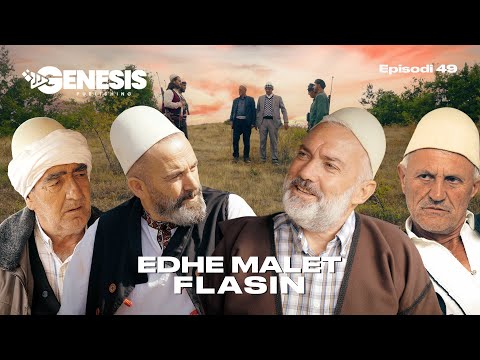 EDHE MALET FLASIN - Episodi 49 (Histori Shqiptare)