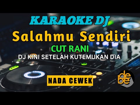 DJ Salahmu Sendiri Karaoke Remix Nada Cewek