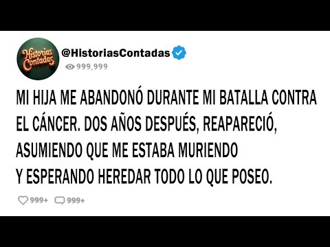 MI HIJA ME ABANDONÓ DURANTE MI BATALLA CONTRA EL CÁNCER. DOS AÑOS DESPUÉS, REAPARECIÓ, ASUMIENDO...