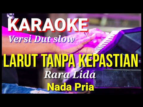 LARUT TANPA KEPASTIAN - Rara Lida | Karaoke nada pria | Lirik