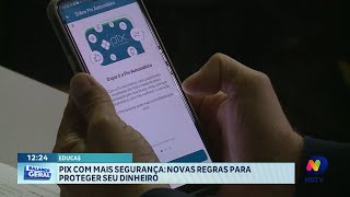 Educa$: Pix com mais segurança: novas regras reforçam proteção do seu dinheiro