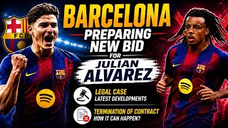 BARCELONA PREPARING NEW BID FOR JULIAN ALVAREZ! JULES KOUNDÉ NO LONGER UNTOUCHABLE!