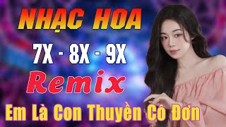 EM LÀ CON THUYỀN CÔ ĐƠN REMIX HAY NHẤT 2025♥️LK NHẠC HOA LỜI VIỆT REMIX♥️NHẠC 7X 8X9X REMIX HOT NHẤT
