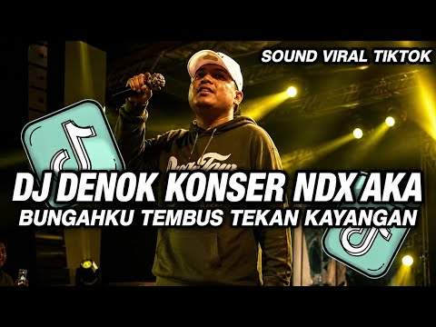 DJ DENOK KONSER NDX AKA FULL SONG NEWS VERSION || BUNGAHKU TEMBUS TEKAN KAYANGAN VIRAL TIKTOK 🔥🔥🔥
