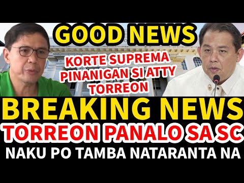 BREAKING NEWS ATTY TORREON PANALO NA SA KORTE SUPREMA NAKU PO TAMBA NATARANTA NA PANOORIN