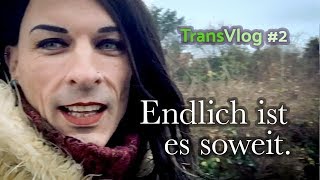 TransVlog#2 – Endlich ist es soweit.