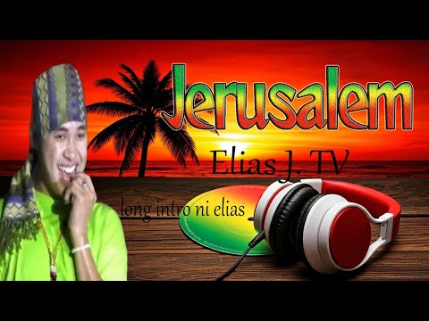 Jerusalem Long intro ni Elias J. Tv (karaoke version)