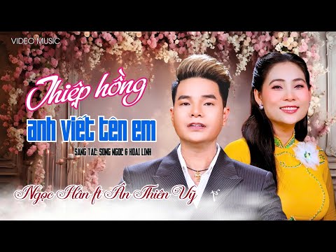 Thiệp Hồng Anh Viết Tên Em - Ngọc Hân x Ân Thiên Vỹ | Sáng tác: Song Ngọc x Hoài Linh
