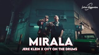 MIRALA - JERE KLEIN X OVY ON THE DRUMS [ Letra / Lyric ]