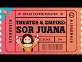 Crash Course Theater: The Americas and Sor Juana Inés de la Cruz