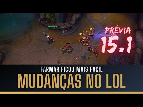 MUDANÇAS NO LOL! AGORA, FARMAR VAI FICAR MAIS FÁCIL, PRÉVIA 15.1