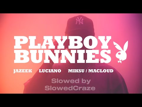 Playboybunnies | Jazeek, Luciano, Miksu/Macloud (Slowed)