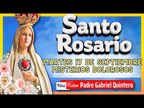 🌹 EL SANTO ROSARIO DE HOY martes 17 de septiembre 2024 | MISTERIOS DOLOROSOS | Rosario Corto de Hoy