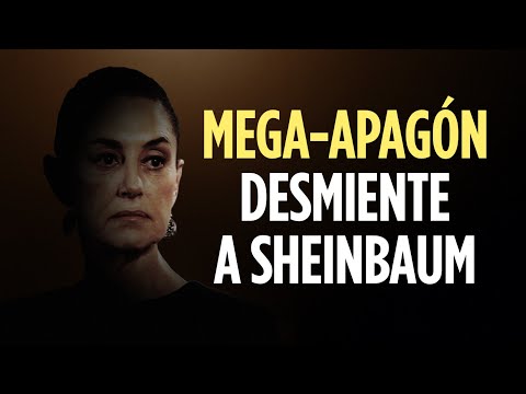 Mega-apagón desmiente a Sheinbaum
