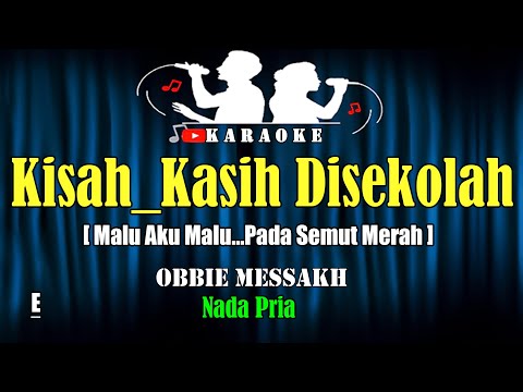 KISAH KASIH DI SEKOLAH – Obbie Messakh [ KARAOKE NOSTALGIA ] Nada Pria