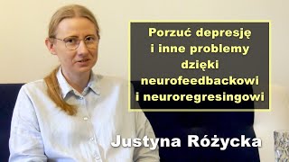 Porzuć depresję i inne problemy dzięki neurofeedbackowi i neuroregresingowi - Justyna Różycka