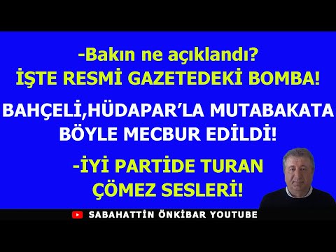 Bakın ne açıklandı:İŞTE RESMİ GAZETEDEKİ BOMBA!..BAHÇELİ, HÜDAPAR'LA MUTABAKATA BÖYLE MECBUR EDİLDİ!