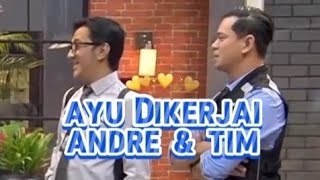 AYU DIKERJAI ANDRE DAN TIM