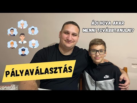 PÁLYAVÁLASZTÁS | ÖCSÉMET MILYEN SZAKOK ÉRDEKLIK? HOVA AKAR MENNI TOVÁBBTANULNI?