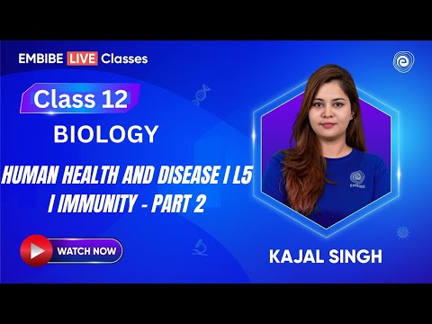 Human Health and Disease I L5 I Immunity - Part 2 I NCERT Biology | Class12 | Kajal