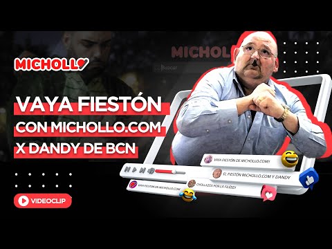 ¡VAYA FIESTÓN en MICHOLLO.COM! X DANDY DE BARCELONA (Videoclip)