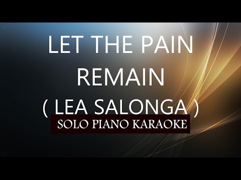 LET THE PAIN REMAIN ( LEA SALONGA ) PH KARAOKE PIANO by REQUEST (COVER_CY)