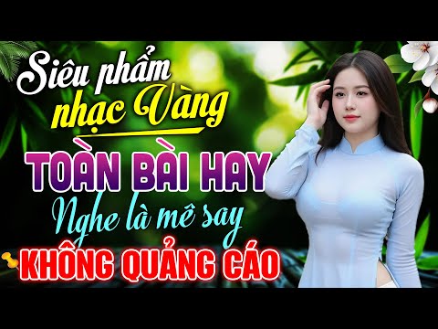 Siêu Phẩm Nhạc Vàng Tuyển Chọn – LK Trữ Tình TOÀN BÀI HAY Nghe Là Mê Say | HOA TRINH NỮ