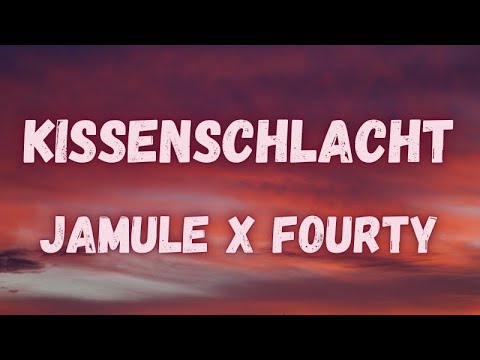 Jamule x Fourty - Kissenschlacht (lyrics)