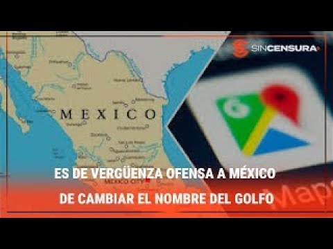 ES DE VERGÜENZA ofensa a México de cambiar el nombre del Golfo, dice #MiguelMartin